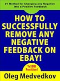 How to Successfully Remove Any Negative Feedback on eBay! How to Successfully Remove Any Negative Feedback on eBay!