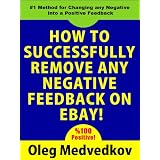 How to Successfully Remove Any Negative Feedback on eBay!