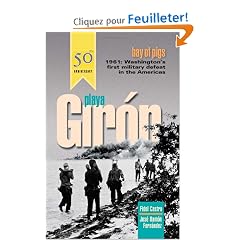 Playa Giron: Bay of Pigs : Washington's First Military Defeat in the Americas