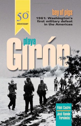 Playa Girón/Bay of Pigs: Washington's First Military Defeat in the Americas