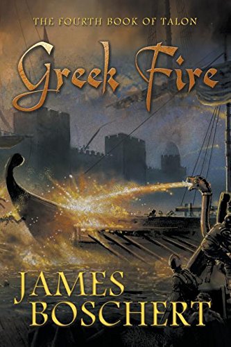 Greek Fire, by James Boschert