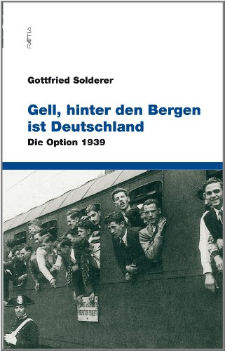 Gell, hinter den Bergen ist Deutschland: Die Option 1939 (German Edition)