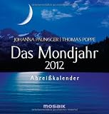 Das Mondjahr 2012: Abrei&szlig;kalender - Johanna Paungger, Thomas Poppe