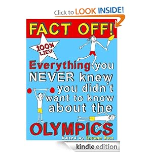  Fact Off! Everything you never knew you didn't want to know about the Olympics by Insane Bolt