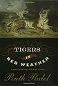 Tigers in Red Weather: A Quest for the Last Wild Tigers