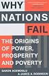 Why Nations Fail: The Origins of Power, Prosperity and Poverty