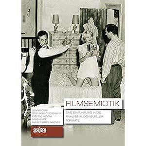 Filmsemiotik: Eine Einführung in die Analyse audiovisueller Formate (Schriften zur Kultur
