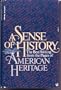 A Sense of History: The Best Writing from the Pages of American Heritage