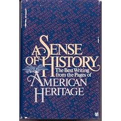 A Sense of History: The Best Writing from American Heritage