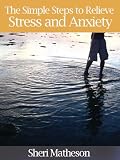 The Simple Steps to Relieve Stress and Anxiety