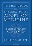 The Handbook of International Adoption Medicine: A Guide for Physicians, Parents, and Providers
