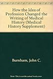 How the idea of profession changed the writing of medical history