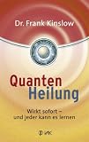 Quantenheilung: Wirkt sofort - und jeder kann es lernen