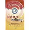 Quantenheilung: Wirkt sofort - und jeder kann es lernen