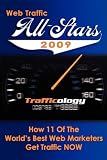 Web Traffic All-Stars 2009: How 11 Of The World's Best Web Marketers Get Traffic Now