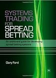 Systems Trading for Spread Betting An EndToEnd Guide