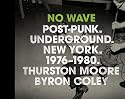 No Wave: Post-Punk. Underground. New York. 1976-1980.
