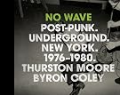 No Wave: Post-Punk...