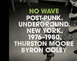 No Wave: Post-Punk. Underground. New York. 1976-1980