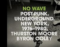 No Wave: Post-Punk. Underground. New York. 1976-1980