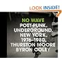 No Wave: Post-Punk. Underground. New York. 1976-1980.