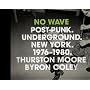 No Wave: Post-Punk. Underground. New York 1976-1980.: Post-punk. Underground. New York. 1976-1980