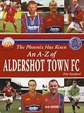 The Phoenix Has Risen: An A-Z of Aldershot Town FC