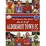 The Phoenix Has Risen: An A-Z of Aldershot Town FC