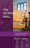 The worship mall : contemporary responses to contemporary culture