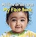 Mi Libro de Las Caras/My Face Book (Spanish and English Edition)
