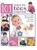 101 Ways to Tees Your Tot (Leisure Arts #4302)