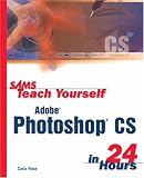 Sams Teach Yourself Adobe Photoshop Cs in 24 Hours (Sams Teach Yourself...in 24 Hours (Paperback))