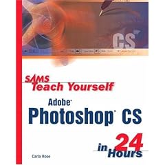 Sams Teach Yourself Adobe Photoshop CS in 24 Hours