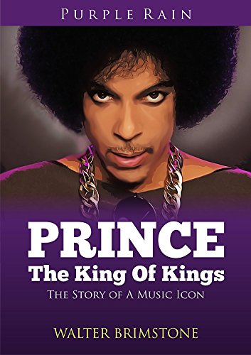 Prince - The King Of Kings: Story Of A Music Icon
