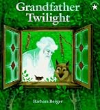 By Barbara Helen Berger Grandfather twilight board book (Hardcover) December 27, 1999
