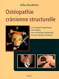 Livres Ostéopathie - Ostéopathie crânienne structurelle : La tenségrité appliquée aux bilans, aux techniques gestuelles et aux concepts crâniens
