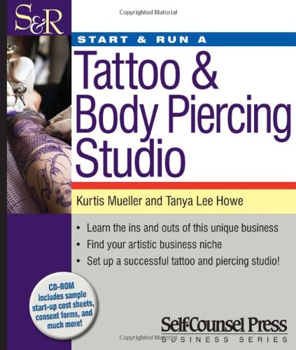 Start & Run a Tattoo & Body Piercing Business (Start and Run A) Start & Run a Tattoo & Body Piercing Business (Start and Run A)