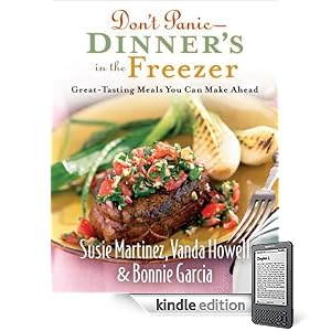 Don’t Panic – Dinner’s in the Freezer: Great-Tasting Meals You Can Make Ahead [Kindle Edition]