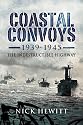 Coastal Convoys 1939-1945: The Indestructible Highway