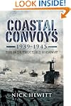 Coastal Convoys 1939-1945: The Indest...