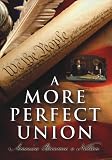 A More Perfect Union: America Becomes A Nation - The Making of the U.S. Constitution