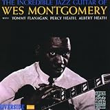 The Incredible Jazz Guitar ~ Wes Montgomery