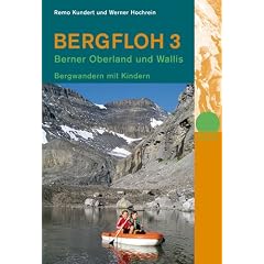 Bergfloh 3: Bergwandern mit Kindern. Berner Oberland und Wallis