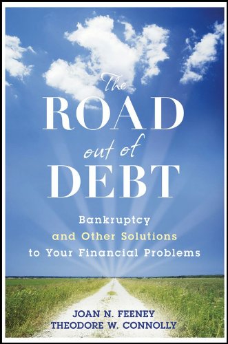 The Road Out of Debt + Website: Bankruptcy and Other Solutions to Your Financial Problems