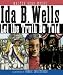 Ida B. Wells: Let the Truth Be Told