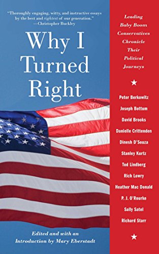 Why I Turned Right: Leading Baby Boom Conservatives Chronicle Their Political Journeys