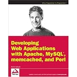 Developing Web Applications with Apache, MySQL, memcached, and Perl (Wrox Programmer to Programmer)