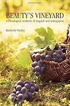 Beauty's Vineyard: A Theological Aesthetic of Anguish and Anticipation