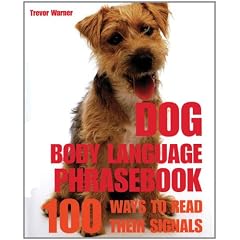 Dog Body Language Phrasebook: 100 Ways to Read Their Signals