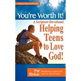 You're Worth It! - A Scripture Devotional Helping Teens to Love God!